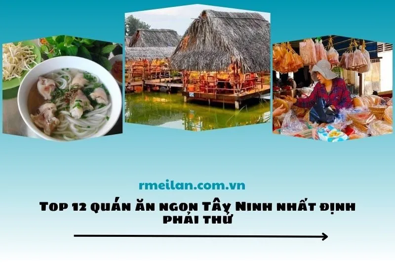 Top 12 quán ăn ngon Tây Ninh nhất định phải thử