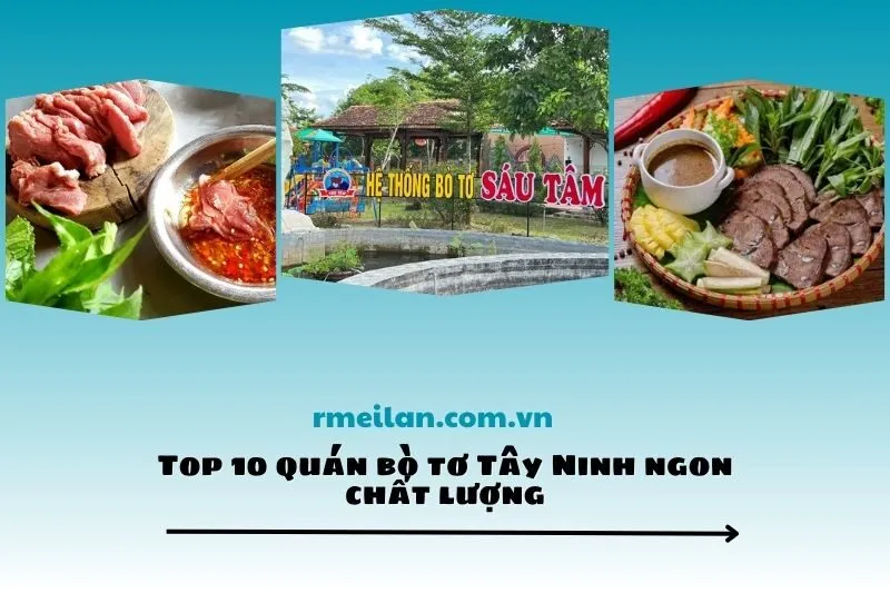 Top 10 quán bò tơ Tây Ninh ngon chất lượng