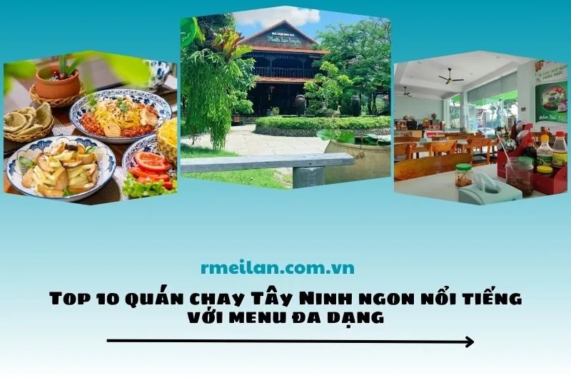 Top 10 quán chay Tây Ninh ngon nổi tiếng với menu đa dạng