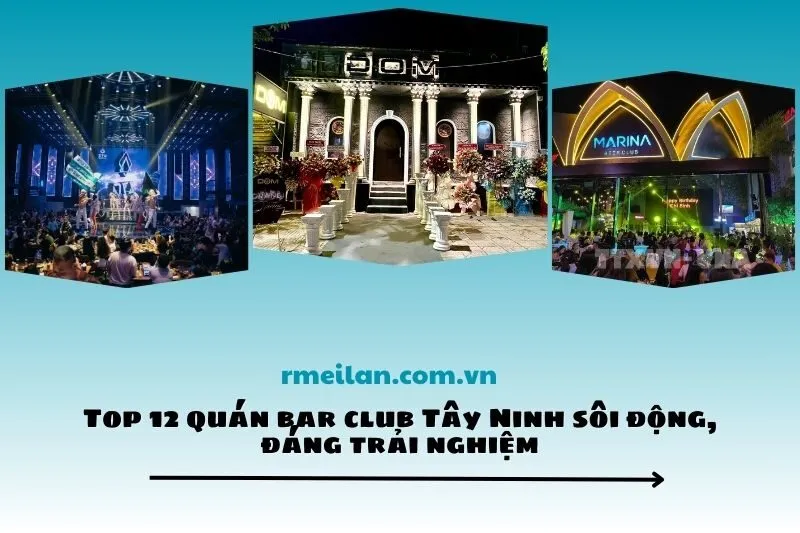 Top 12 quán bar club Tây Ninh sôi động, đáng trải nghiệm