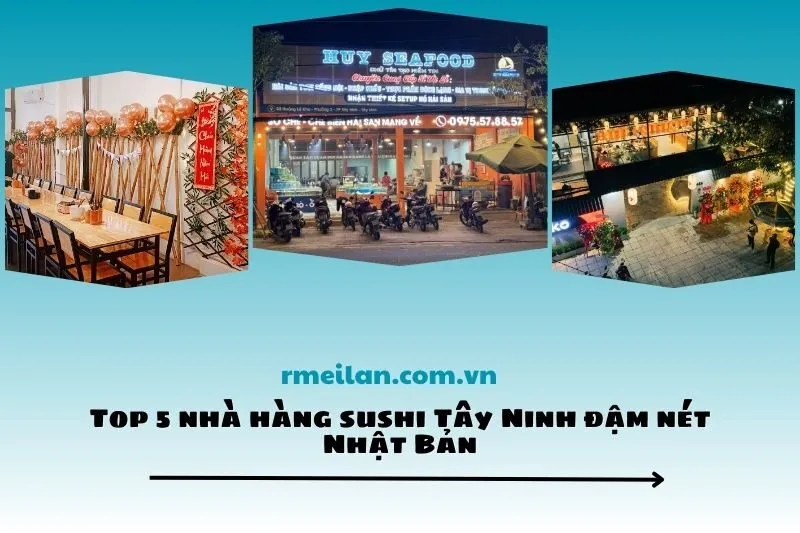 Top 5 nhà hàng sushi Tây Ninh đậm nét Nhật Bản