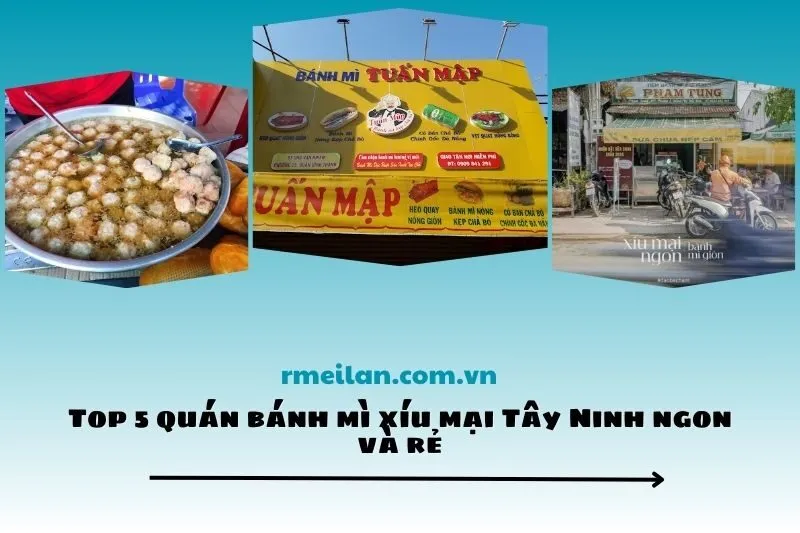 Top 5 quán bánh mì xíu mại Tây Ninh ngon và rẻ