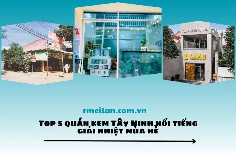 Top 5 quán kem Tây Ninh nổi tiếng giải nhiệt mùa hè