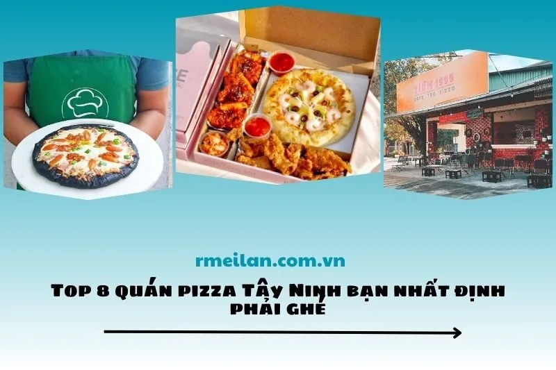 Top 8 quán pizza Tây Ninh bạn nhất định phải ghé