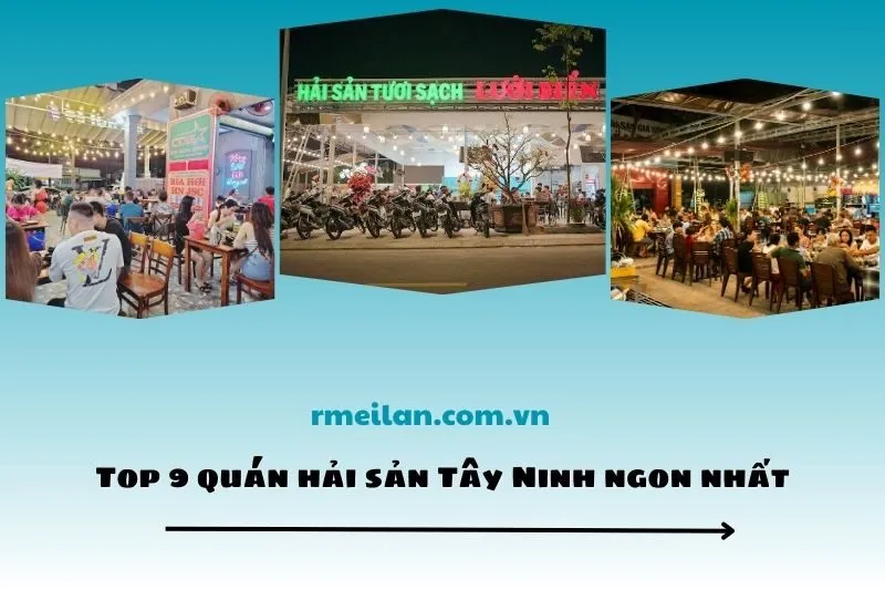 Top 9 quán hải sản Tây Ninh ngon nhất