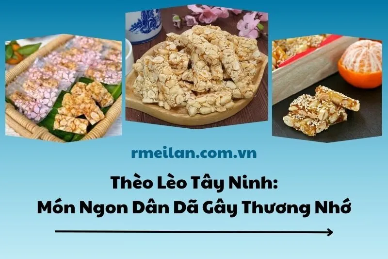Thèo Lèo Tây Ninh: Món Ngon Dân Dã Gây Thương Nhớ 2025